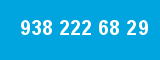 938 222 68 29 938 222 68 29